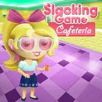 slacking_cafeteria Juegos