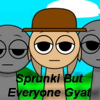 Sprunki But Everyone Gyat